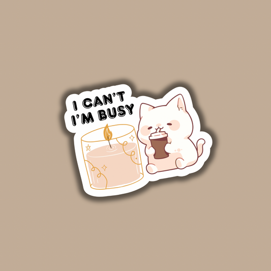 I Can’t I’m Busy Sticker